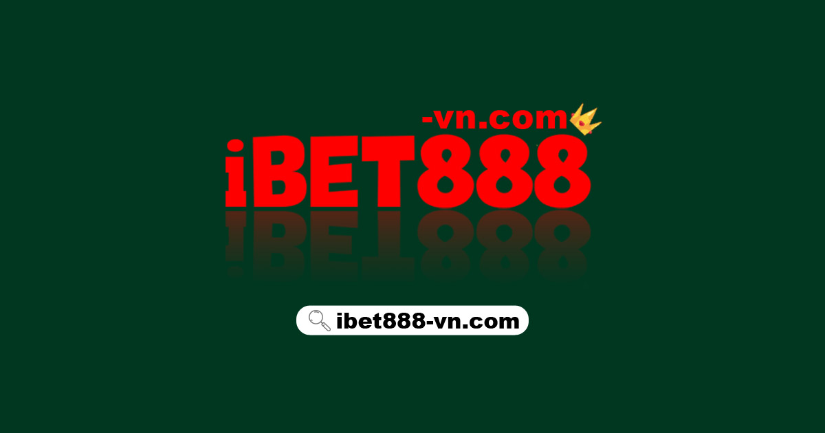 Ibet888 - Ibet888 soccer│Đăng ký tài khoản ibet888 để nhận ưu đãi giá trị lên đến 350k.